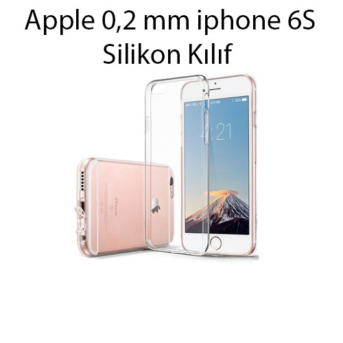 Apple 0,2 mm iphone 6S Silikon Kılıf .